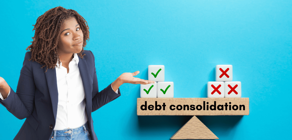 Pros and Cons of Debt Consolidation: Is it Right For You?